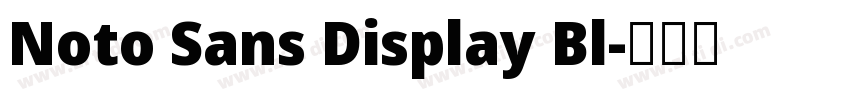 Noto Sans Display Bl字体转换 Noto Sans Display Bl字体转换